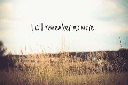 Remember no more